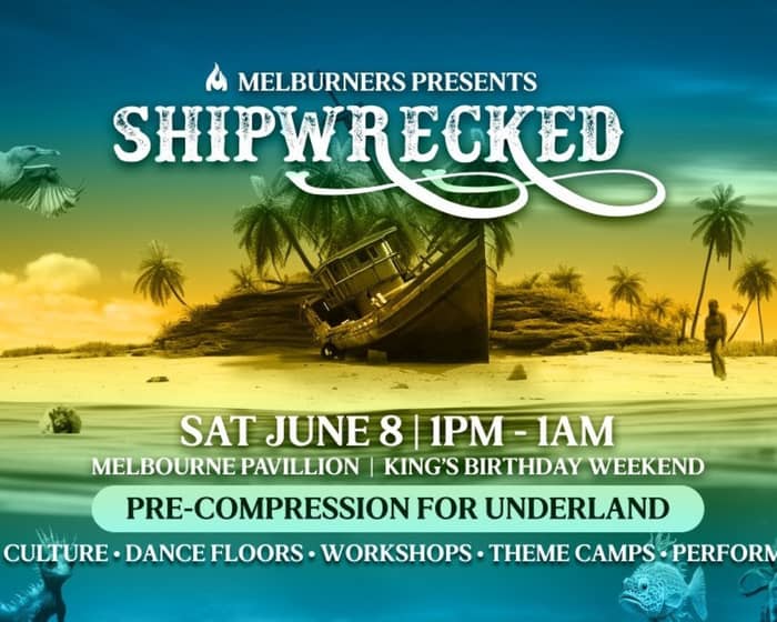 Melburners presents: Shipwrecked, an Underland Pre-compression tickets