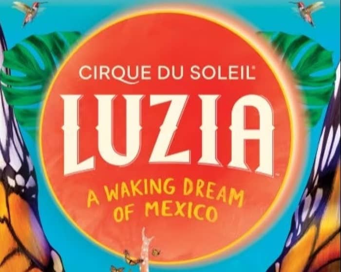 Cirque Du Soleil: Luzia tickets