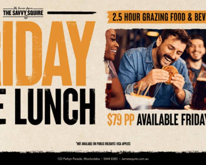 Friday Late Lunch tickets