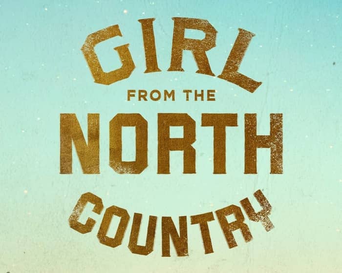 Girl from the North Country (Touring) tickets