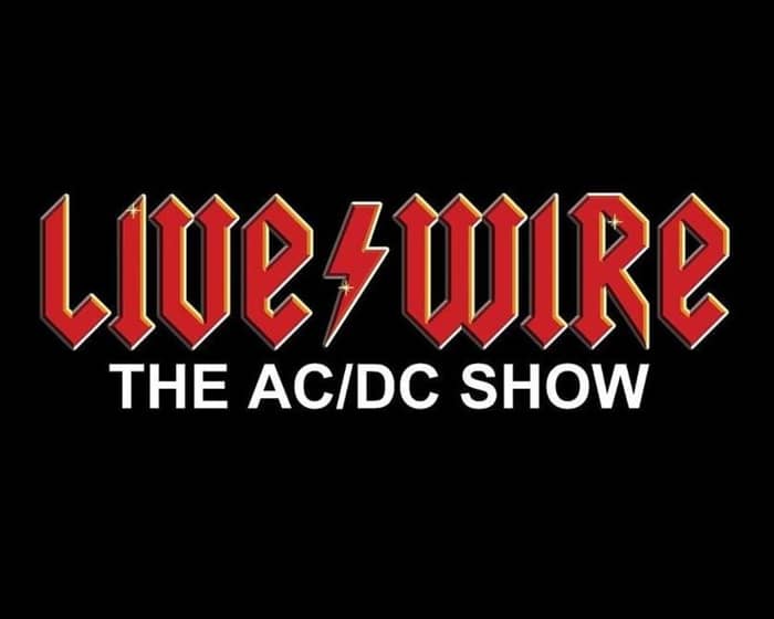 Live/Wire - The AC/DC Show tickets