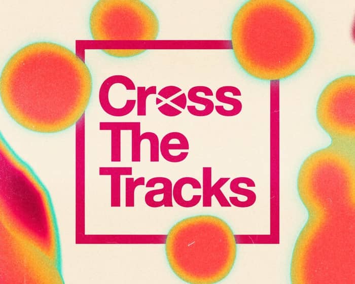 Cross The Tracks 2024 tickets