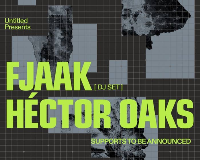 Untitled presents FJAAK & Héctor Oaks tickets
