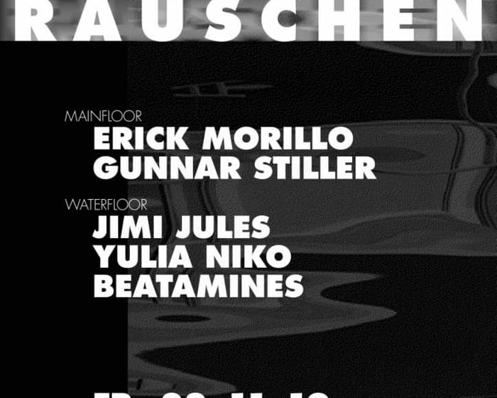 Rauschen with Erick Morillo, Jimi Jules, Gunnar Stiller, Yulia Niko, Beatamines tickets