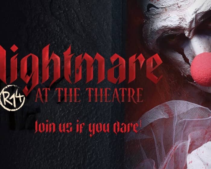 Nightmare at the Theatre ADULTS ONLY (R14 Event) tickets