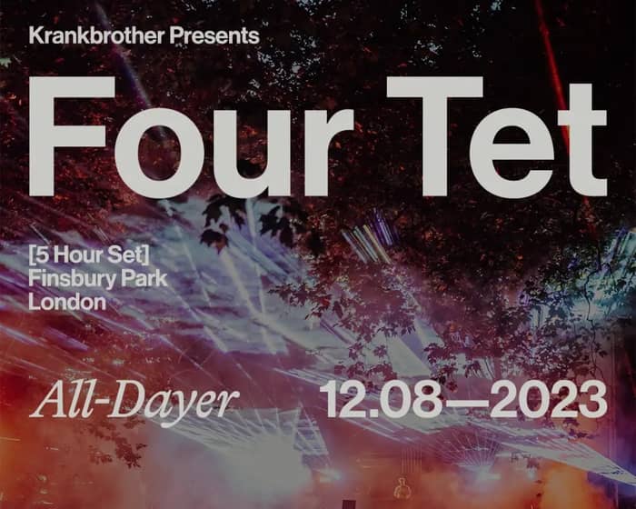 Krankbrother Presents: Four Tet All-Dayer tickets