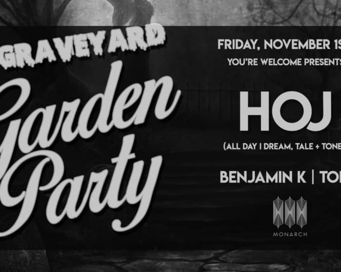 The Graveyard Garden Party with Hoj // Benjamin K // Torie tickets