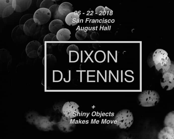 Dixon + Dj Tennis x August Hall tickets