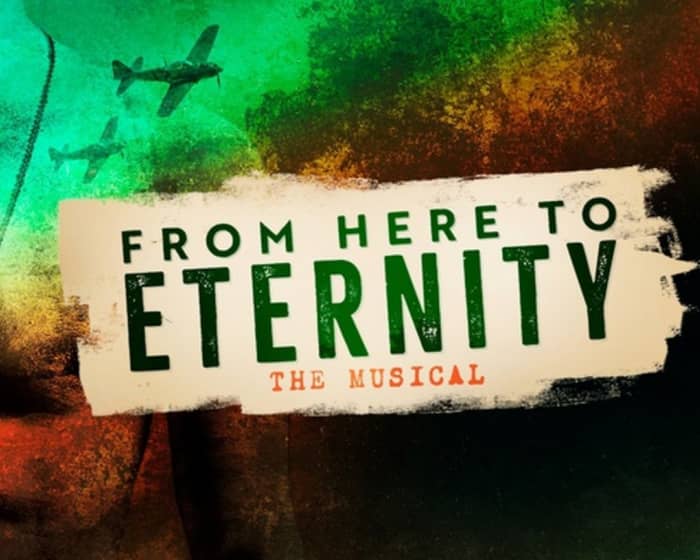 From Here To Eternity tickets