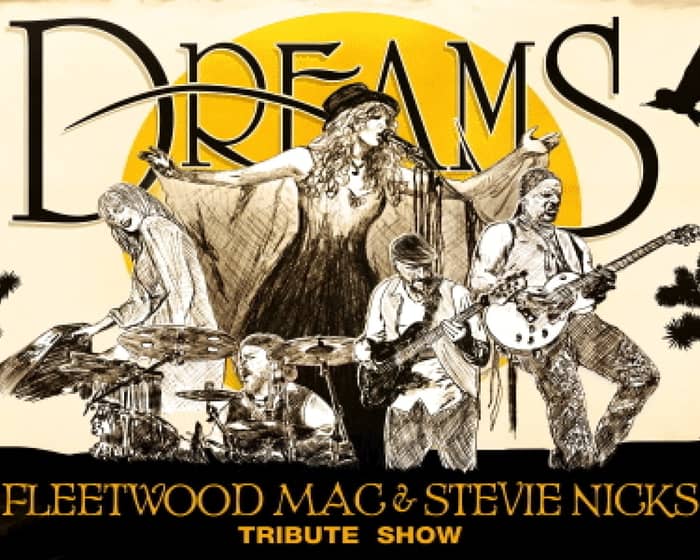 DREAMS | Fleetwood Mac & Stevie Nicks Show tickets