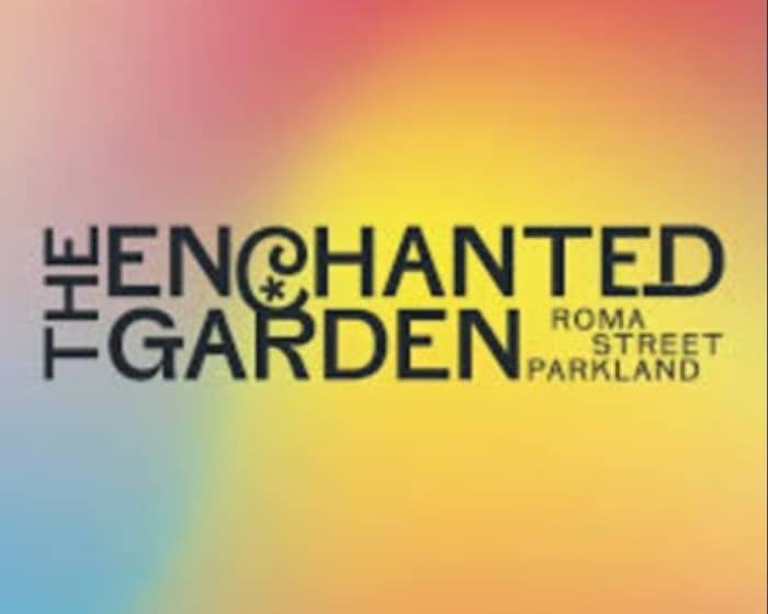 The Enchanted Garden - Tuesday 26th November tickets