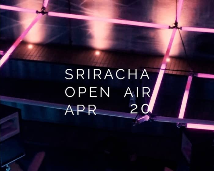 Sriracha Sounds: Open Air + Secret Location tickets