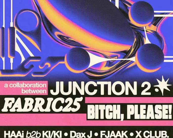 Junction 2 x Fabric25 x Bitch, Please tickets