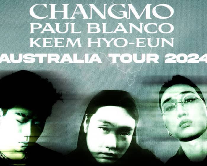 Changmo, Paul Blanco, Keem Hyoeun (Sth Korea) tickets
