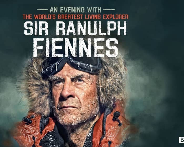 An Evening with Sir Ranulph Fiennes - The World's Greatest Explorer tickets
