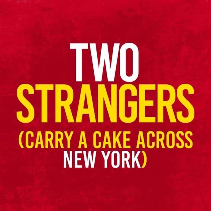 Two Strangers (carry A Cake Across New York) events