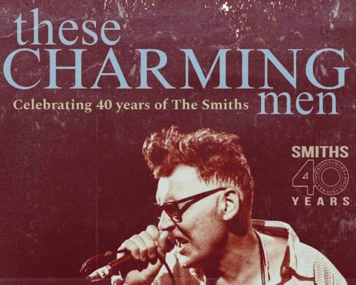 These Charming Men - Tribute To the Smiths & Morrissey tickets