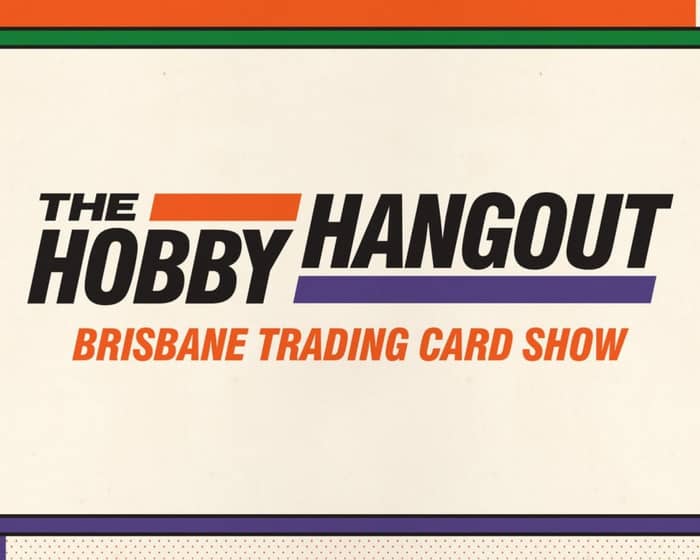 The Hobby Hangout Brisbane tickets