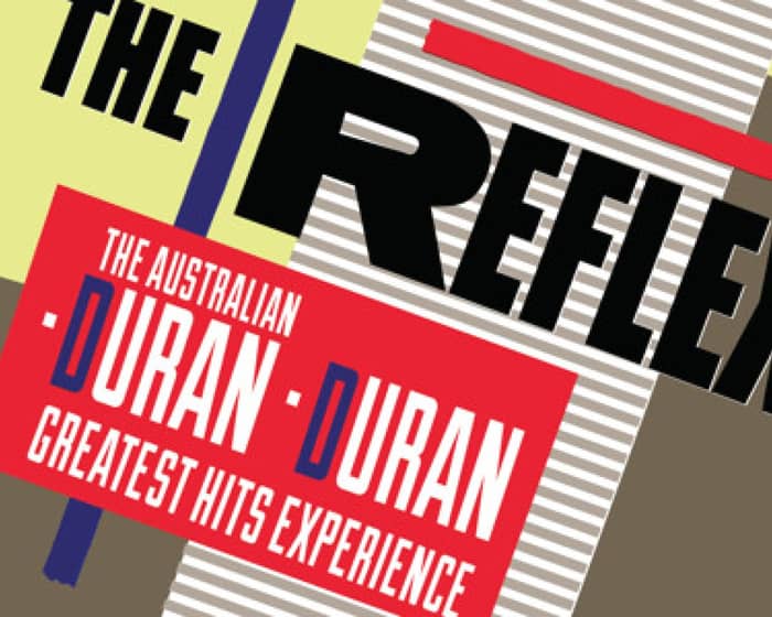 The Reflex - The Australian Duran Duran Experience tickets