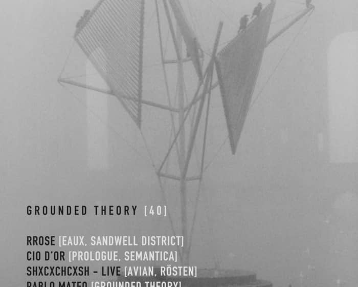 Grounded Theory 40 with Rrose, Cio D'or, SHXCXCHCXSH, Paleman, Pablo Mateo & Twin Peaks tickets