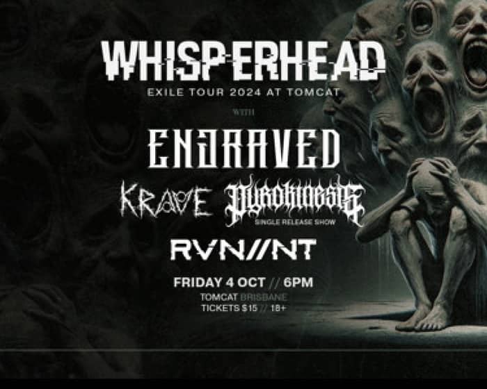 EXILE TOUR: Brisbane //. Whisperhead, Engraved, Krave, Pyrokinesis & RVN//NT tickets