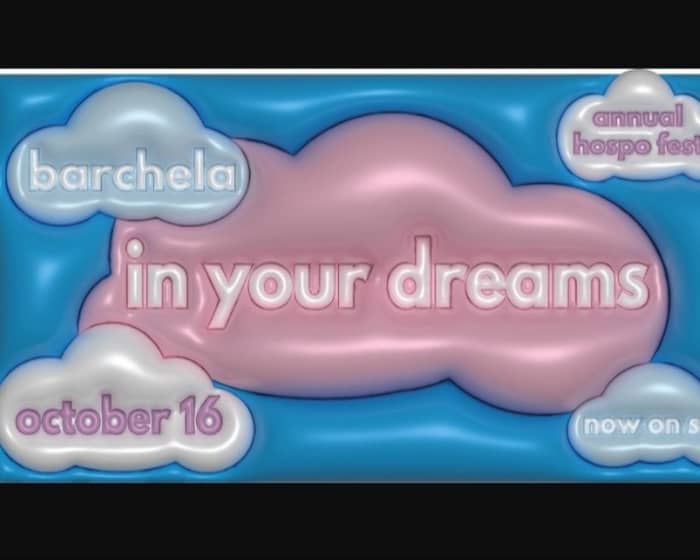 BARCHELA™️ llll IN YOUR DREAMS tickets