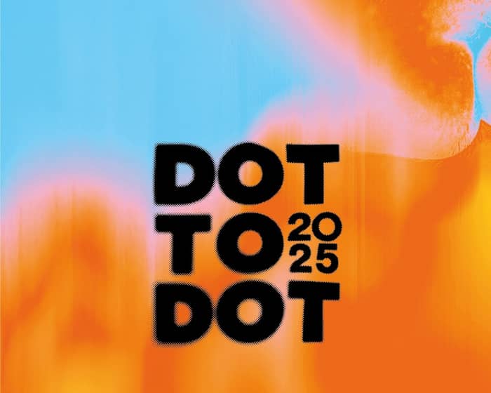 Dot To Dot Festival 2025 tickets