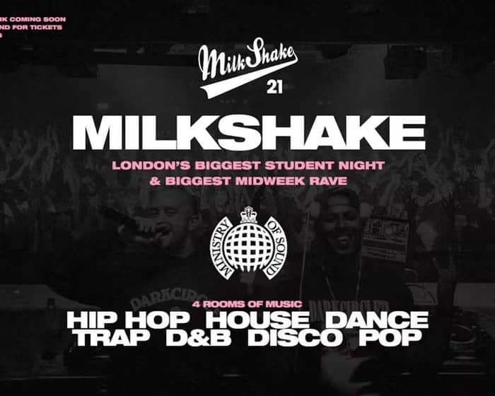 Milkshake, Ministry of Sound | London's Biggest Student Night tickets