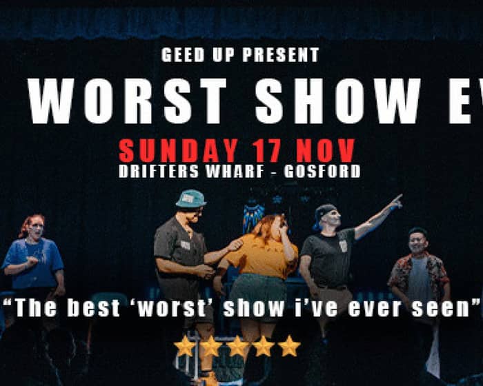 The Worst Show Ever - Central Coast tickets