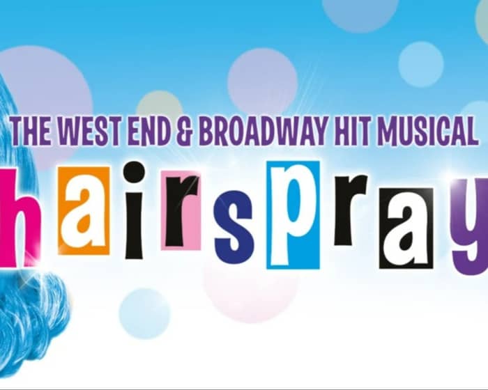 Hairspray The Musical tickets