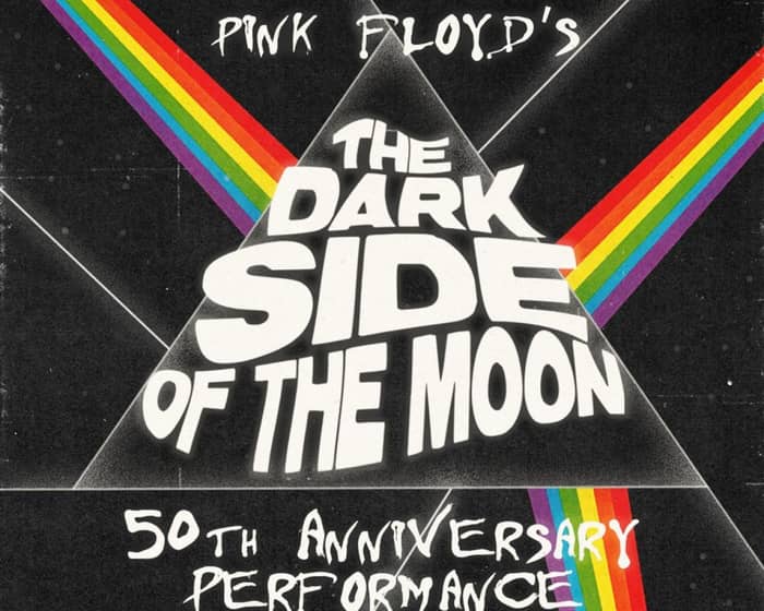 Dark Side of the Moon 50th Anniversary tickets