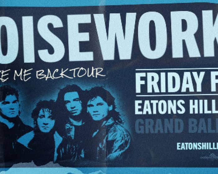 Noiseworks | Take Me Back Tour tickets