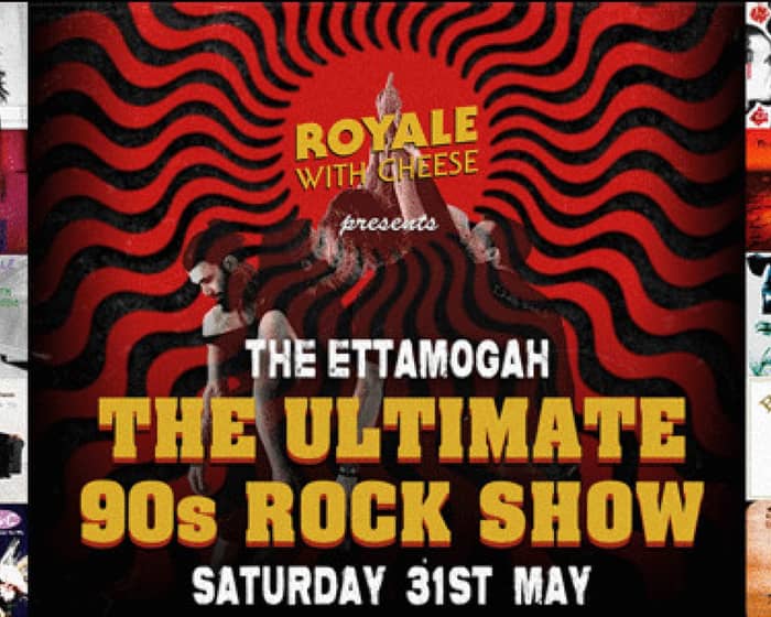 ROYALE WITH CHEESE - THE ULTIMATE 90'S ROCK SHOW tickets