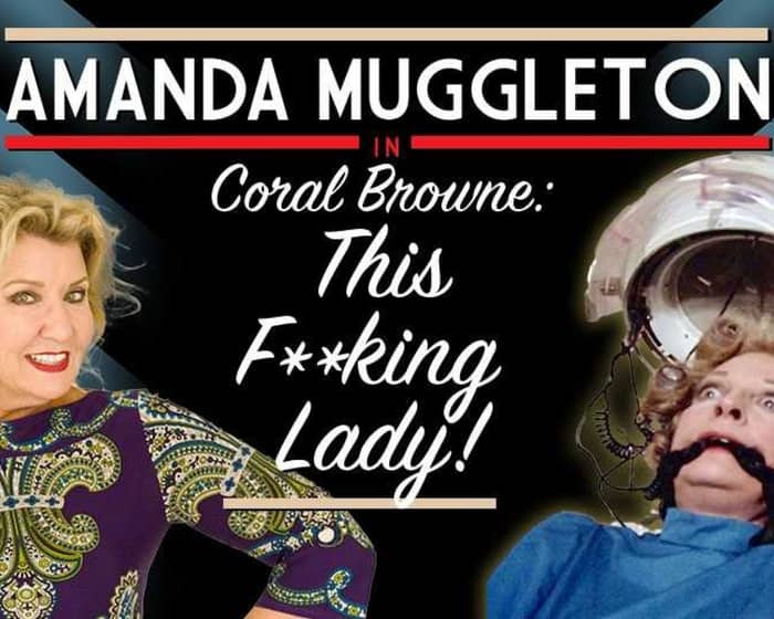 Coral Browne: This F**king Lady tickets