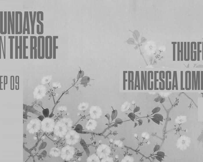 Sundays on The Roof - Thugfucker/ Francesca Lombardo/ Galen tickets