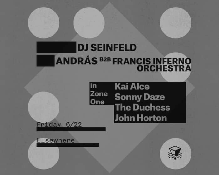 DJ Seinfeld, András, Francis Inferno Orchestra, John Horton, Sonny Daze, Kai Alce, The Duchess tickets
