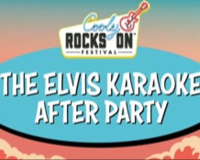 Cooly Rocks On 2023 - The Elvis Karaoke After Party tickets