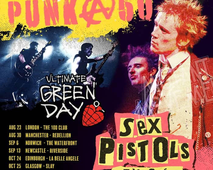 Sex Pistols Exposé / Ultimate Green Day: PUNK@50 Tour London tickets