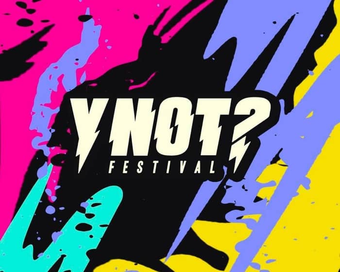 Y Not Festival 2023 tickets