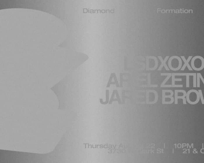Diamond Formation with LSDXOXO / Ariel Zetina / Jared Brown tickets