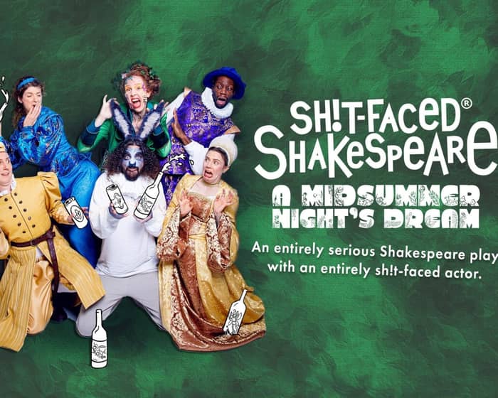 Sh!t-faced Shakespeare - A Midsummer Night's Dream tickets