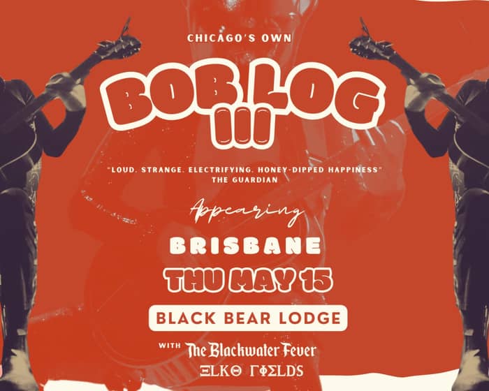 Bob Log III tickets