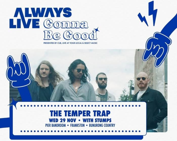Gonna Be Good: The Temper Trap tickets