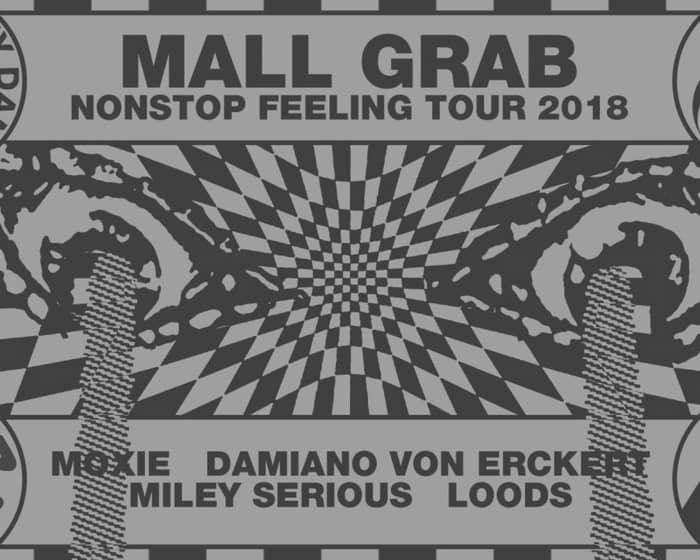 Concrete x Non Stop Feeling Tour: Mall Grab, Moxie, Damiano Von Erckert, Miley Serious, Loods tickets