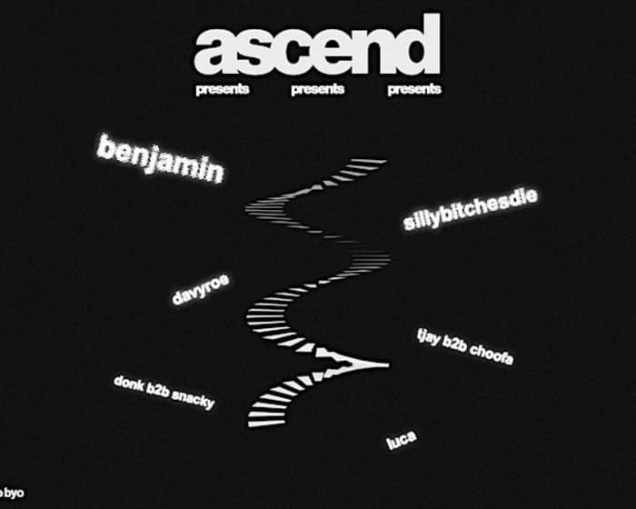 ASCEND PRESENTS: Benjamin, SillyBitchesDie, DAVYROE + more tickets