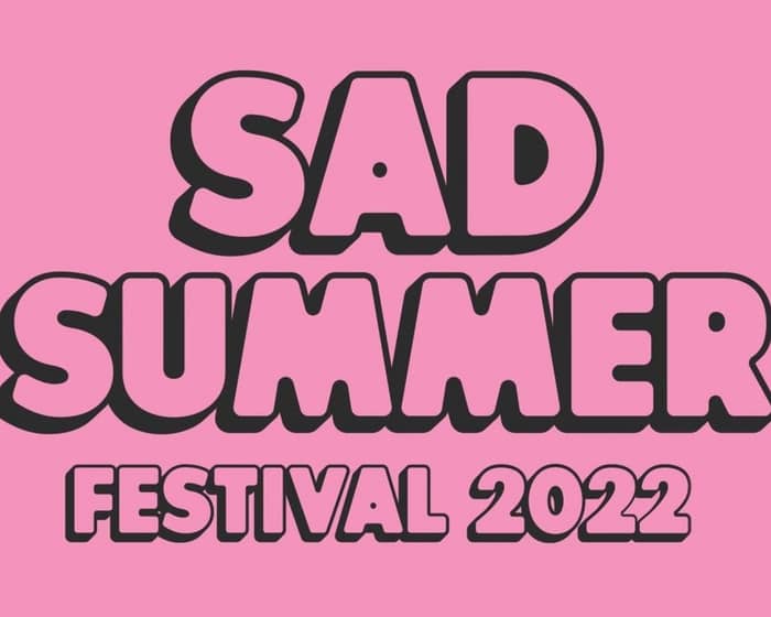 Sad Summer Festival 2022 - Presented By Journeys tickets