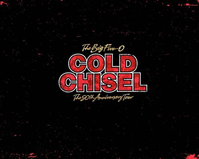 Cold Chisel - The Big Five-0 50th Anniversary Tour  tickets