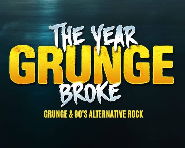 The Year Grunge Broke tickets