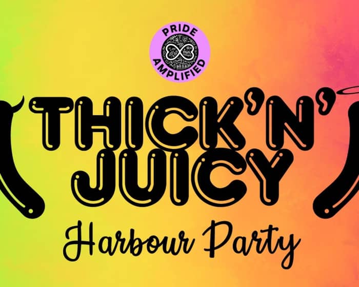 THICK 'N' JUICY World Pride - Harbour Party tickets