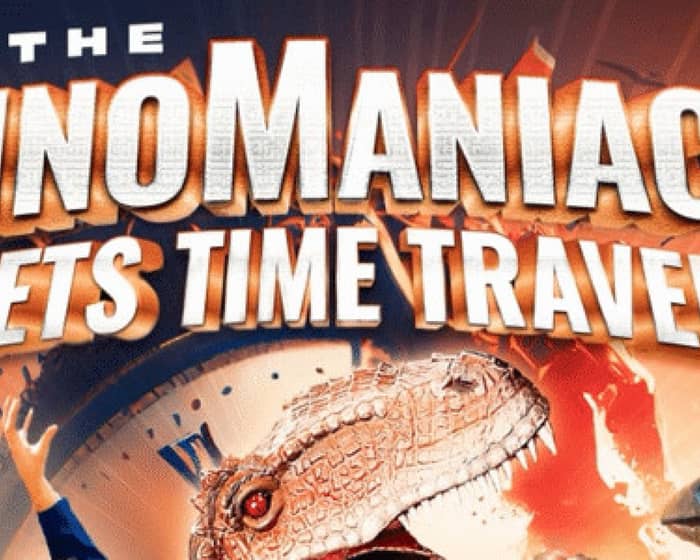 The Dinomaniacs tickets